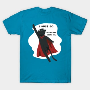 funny cat - I must go. My hooman needs me (blue) T-Shirt